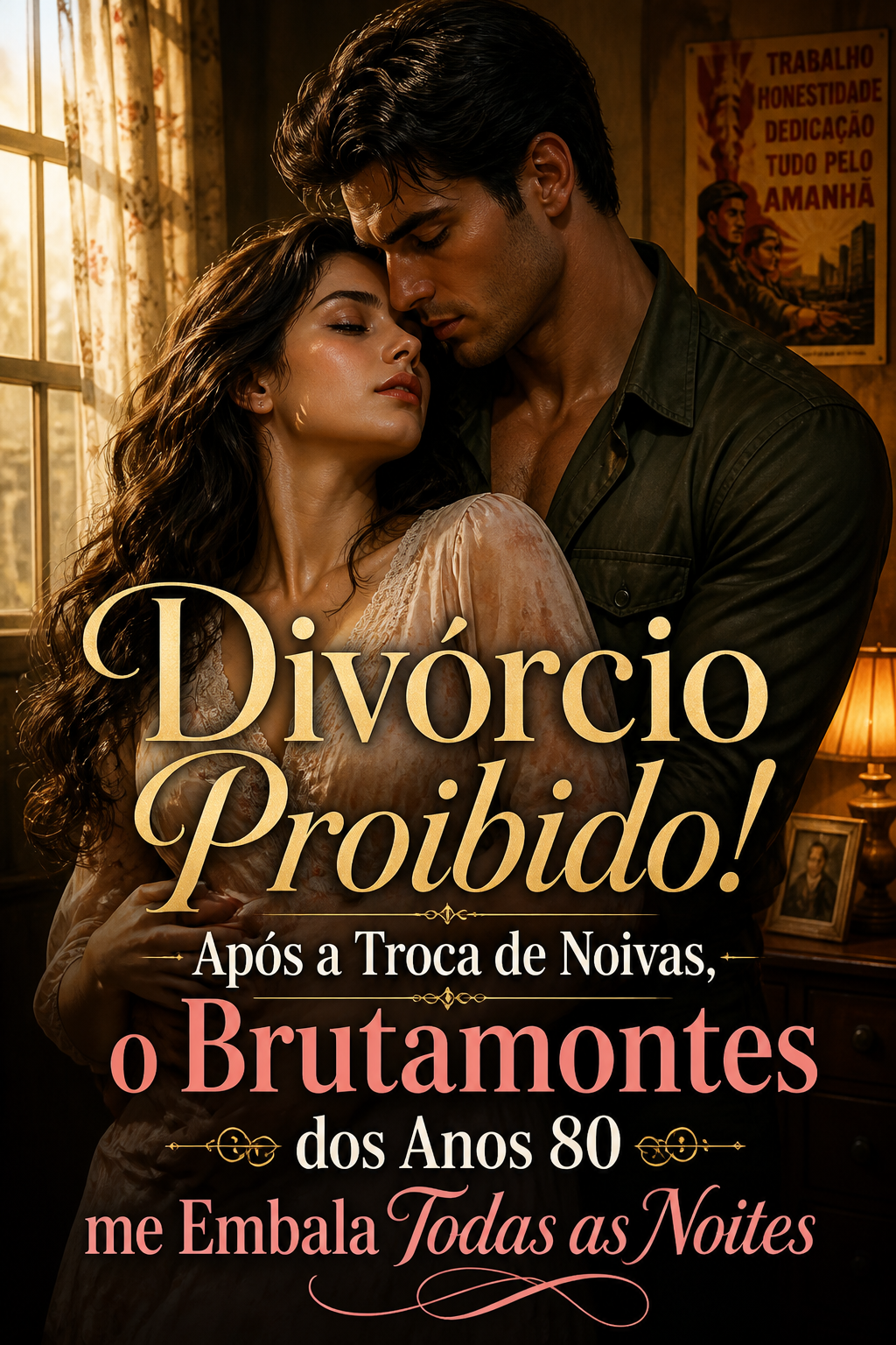 Divórcio Proibido! Após a Troca de Noivas, o Brutamontes dos Anos 80 me Embala Todas as Noites